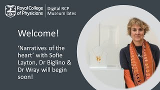 Digital RCP Museum late: 'narratives of the heart’ with Sofie Layton, Dr Biglino & Dr Wray 3/12/20