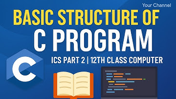 ICS Computer Part 2 ||Lecture-01 || Basic Structure of C Program||  12th Class Computer