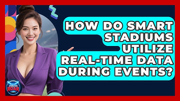 How Do Smart Stadiums Utilize Real-Time Data During Events? | Where the Fans Roar