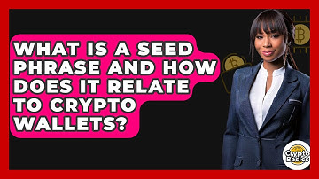 What Is A Seed Phrase And How Does It Relate To Crypto Wallets? - CryptoBasics360.com