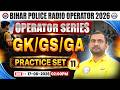 Bihar Police Radio Operator GK/GS &amp; GA Classes 2026 | BH Radio Operator GK/GS &amp; GA Practice Set 11