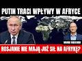 Meissner Marek - Rosjanie tracą wpływy w Afryce. Brakuje ludzi i środków na imperialne zapędy.