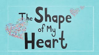 The Shape of My Heart  a read out loud story book