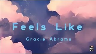 Gracie Abrams - Feels Like (Lyrics)