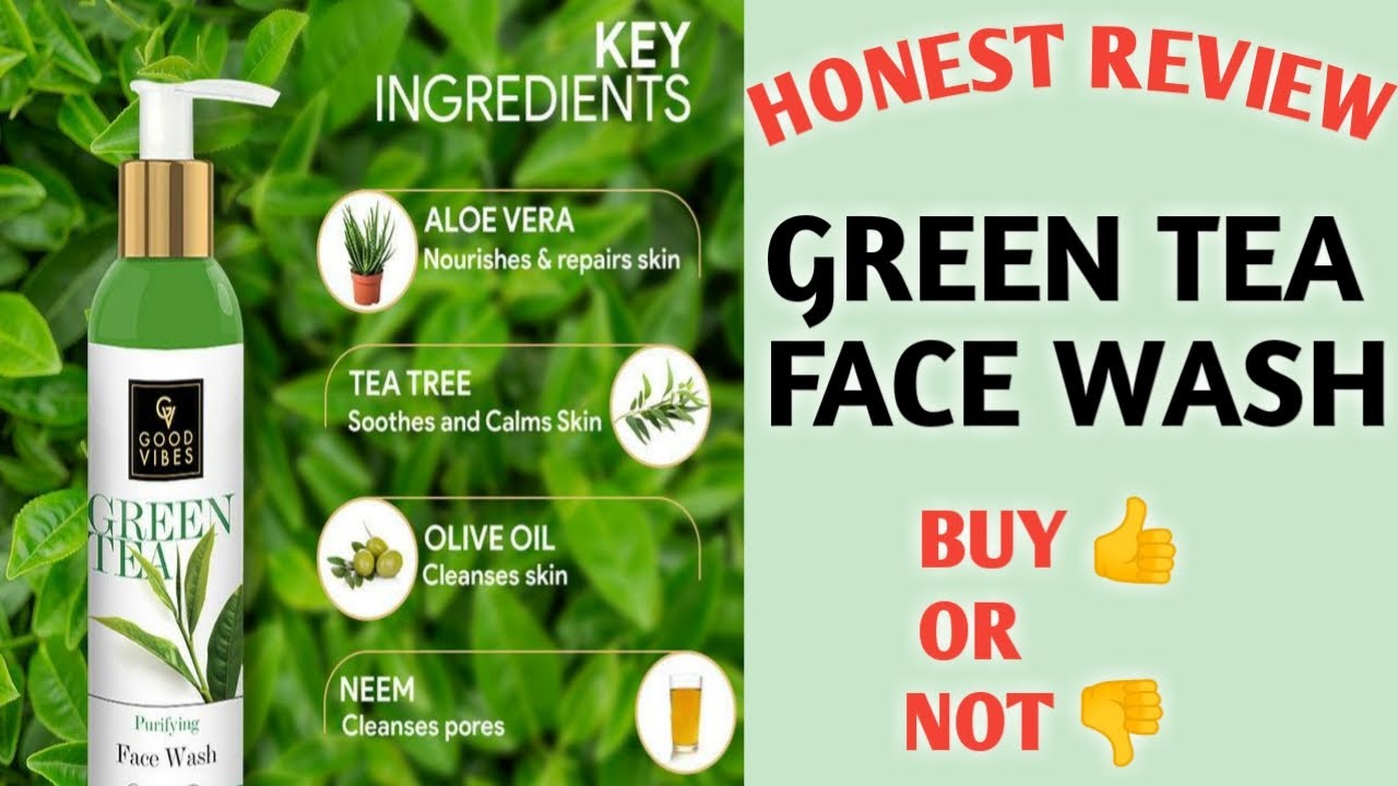 GOOD VIBES GREEN TEA FACE WASH REVIEW HONEST REVIEW * NON SPONSORED