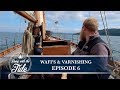 Sailing Scotland - WAFI&#39;s &amp; Varnishing - Episode 6