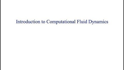 Introduction to Computational Fluid Dynamics - Preliminaries - 2 - Crash Course