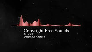 🔺[Free Sounds] DeepHouse 🎵 Dj Kantik- Love Anatolia ( No Copyright Sounds )