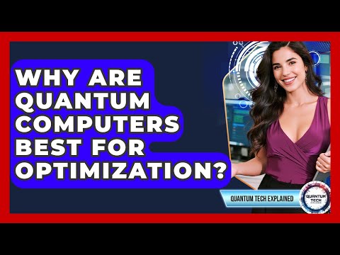 Why Are Quantum Computers Best For Optimization? - Quantum Tech Explained
