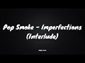 Pop Smoke - Imperfections (interlude) (Lyric)