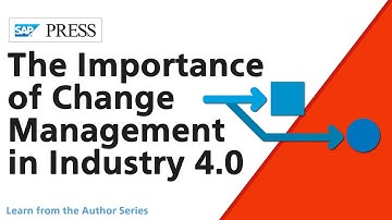 The Importance of Change Management in Industry 4.0