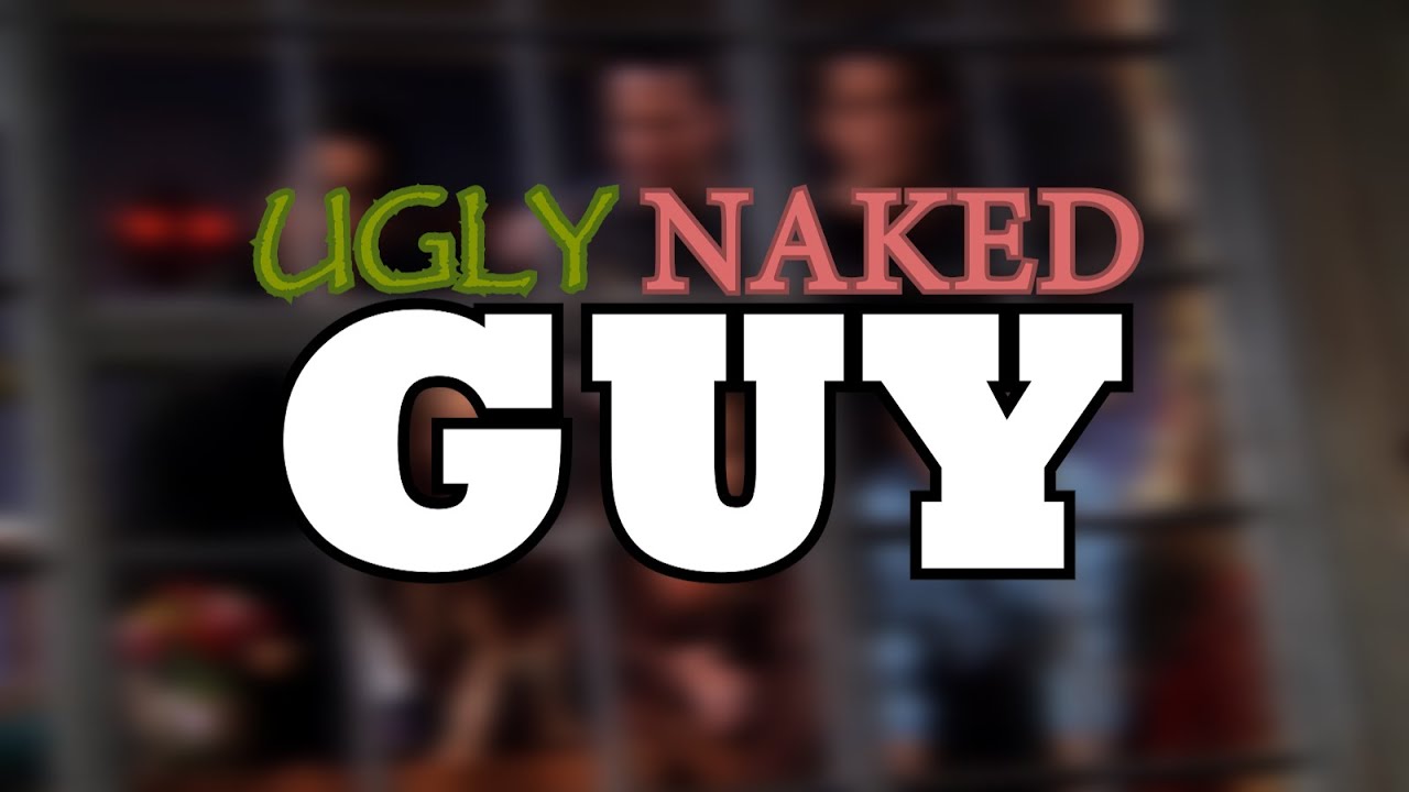 Best of Ugly naked guy! | Funny Friends Clip - YouTube