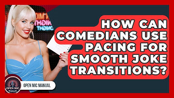 How Can Comedians Use Pacing For Smooth Joke Transitions? - Open Mic Manual