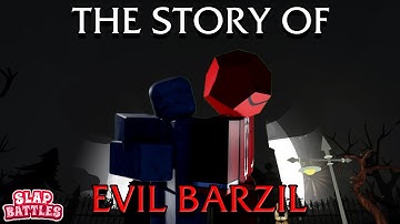 THE STORY OF EVIL BARZIL EXPLAINED | SLAP BATTLES