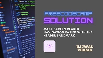 Solution | Make Screen Reader Navigation Easier with the header Landmark | Freecodecamp | Ujjwal
