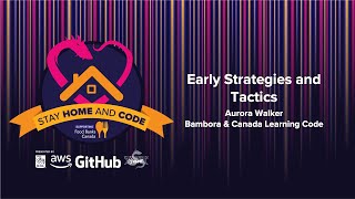 Stay Home and Code - Early Strategies Tactics Workshop