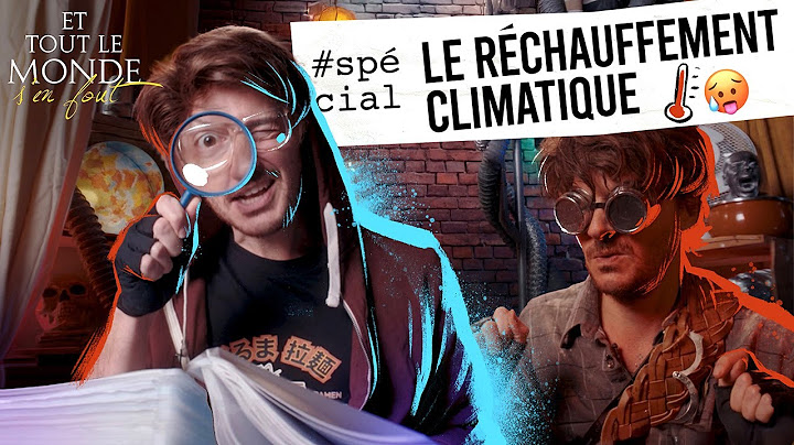 Et tout le monde s'en fout #SPECIAL - Le réchauffement climatique