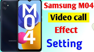 Samsung m04 mobile me video call effect on kaise kare//how to set video call effect in Samsung m04