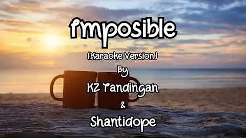 IMPOSIBLE (karaoke Version) -  KZ Tandingan & Shantidope