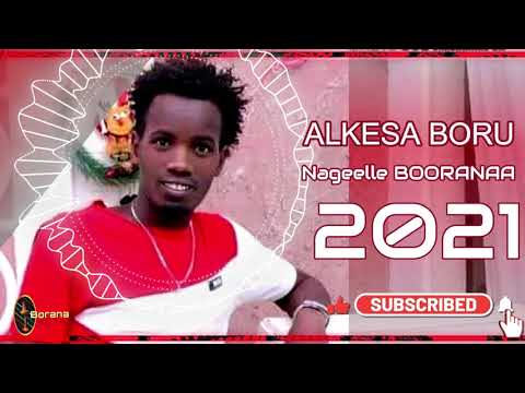 ALKESA BORU NAGEELLE BOORANAA New Oromo Borana Music 2021