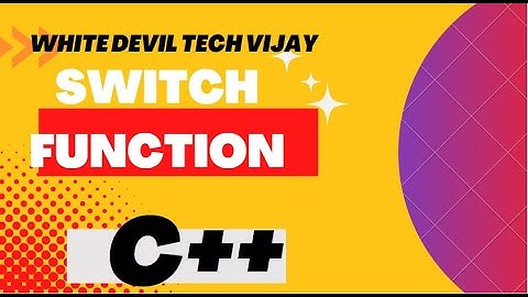 switch function in C++ / / examples/white devil tech vijay
