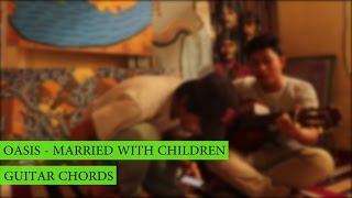 Tutorial Gitar Chord OASIS - Married With Children Cover