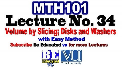 MTH101 Lecture 34 Volume by Slicing,Disks and Washers Examples with easy method | Be Educated VU