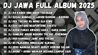 DJ JAWA TERBARU 2025 || DJ RA KABEH SING MBOK TRESNANI || DJ SUSAH BUNGAH DI LAKONI BARENG - BARENG