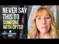 Things NEVER to Say to Someone with CPTSD!