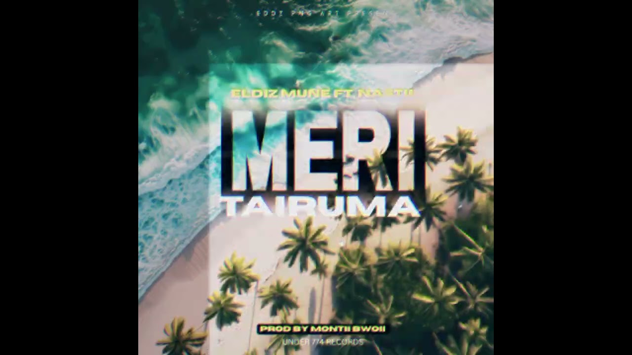 Meri Tairuma (2025) - Eldiz Mune (ft. Nastii) (774 Records Produced by Montii Bwoii)