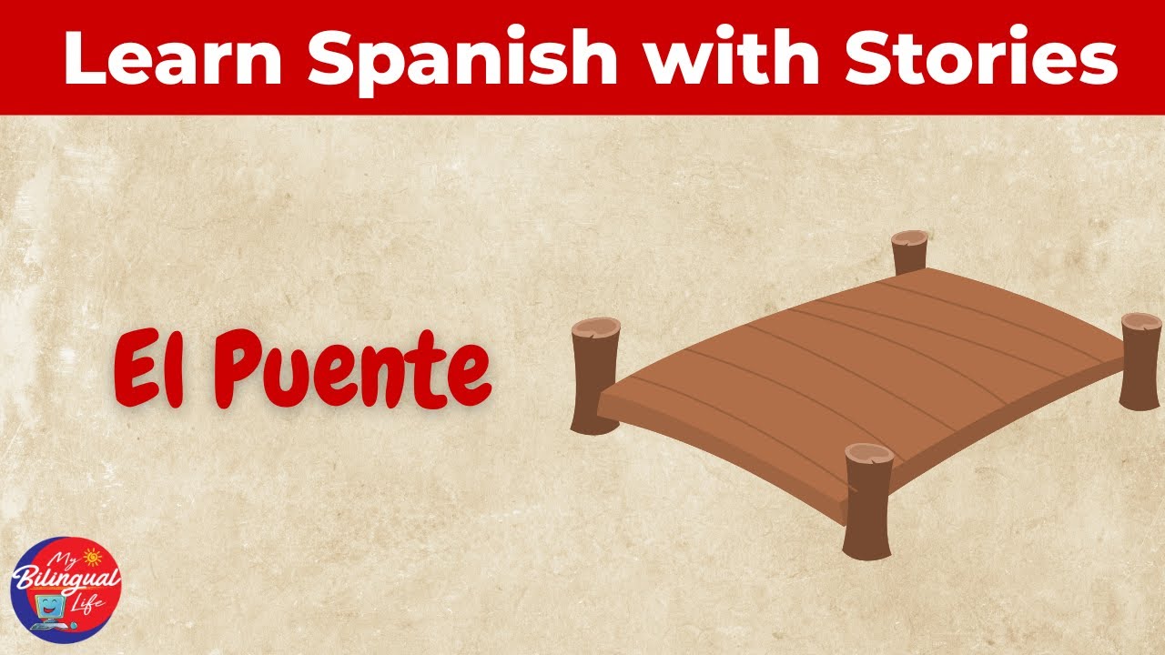 El Puente – Learn Spanish Through Story – Graded Reader – Improve English Fluency