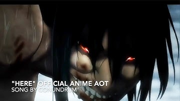 "HERE" Official Anime AOT (song by Conundrum)