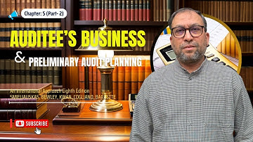 Understanding the Auditee’s Business Chapter- 5 | Audit Planning