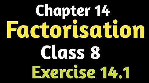 Chapter 14 Factorisation | Exercise 14.1 Class 8 Maths | NCERT Class 8 Maths Ex 14.1 Factorisation