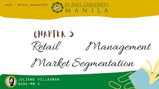 Chapter 5: Retail Management Market Segmentation |SPUM| Juliene Villaroman