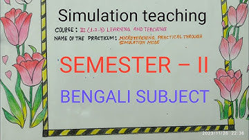 B.Ed.2nd sem practicum course -1.2.3 micro teaching practical through simulation mode, Bengali sub..