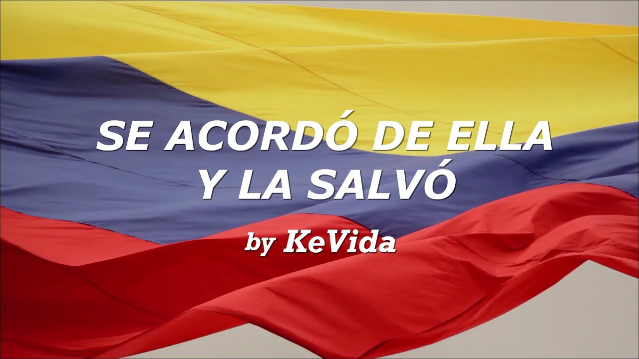 Se acordó de ella y la salvó (Ama a Colombia) - Salsa (Letra)
