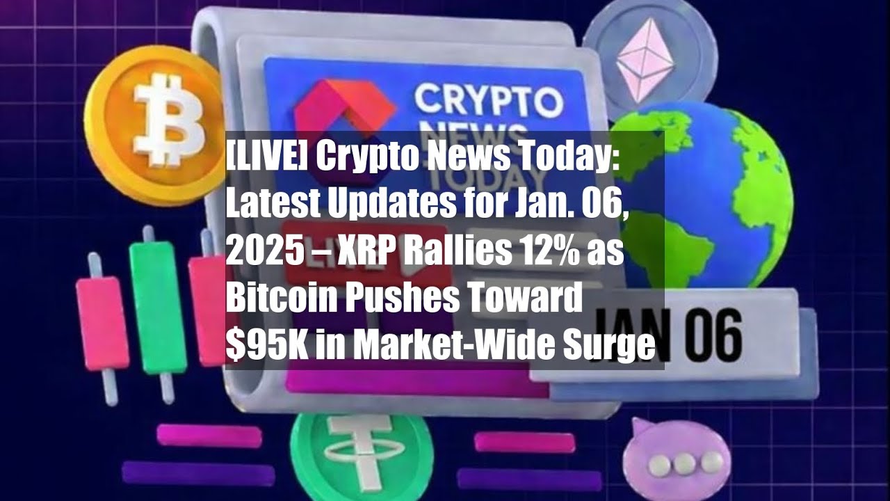 LIVE] Crypto News Today: Latest Updates for Jan. 06, 2025 – XRP - YouTube