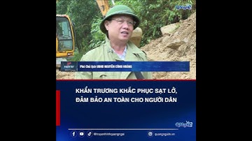 Khẩn trương khắc phục sạt lở, đảm bảo an toàn cho người dân | QNgTV