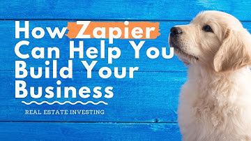 How Zapier Can Help You Build Your Real Estate Business