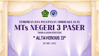 PELEPASAN KELAS IX MADRASAH TSANAWIYAH NEGERI 3 PASER TAHUN PELAJARAN 2025/2026 RABU, 20 MEI 2026