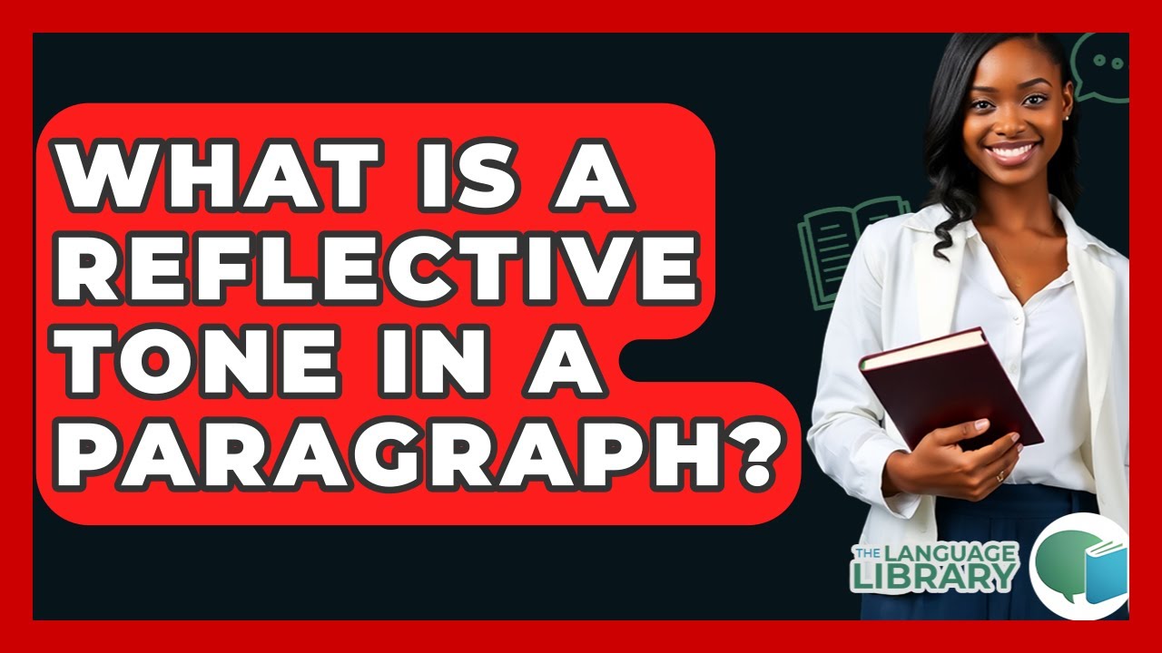 What Is A Reflective Tone In A Paragraph? - The Language Library