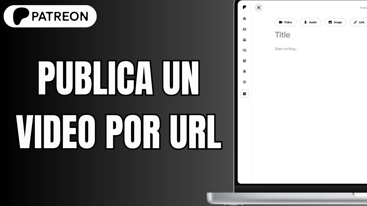 Cómo Publicar Un Vídeo Por URL En Patreon
