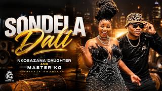 Nkosazana Daughter & Master KG - Sondela Dali - Amapiano 2026 (Official Music Video)