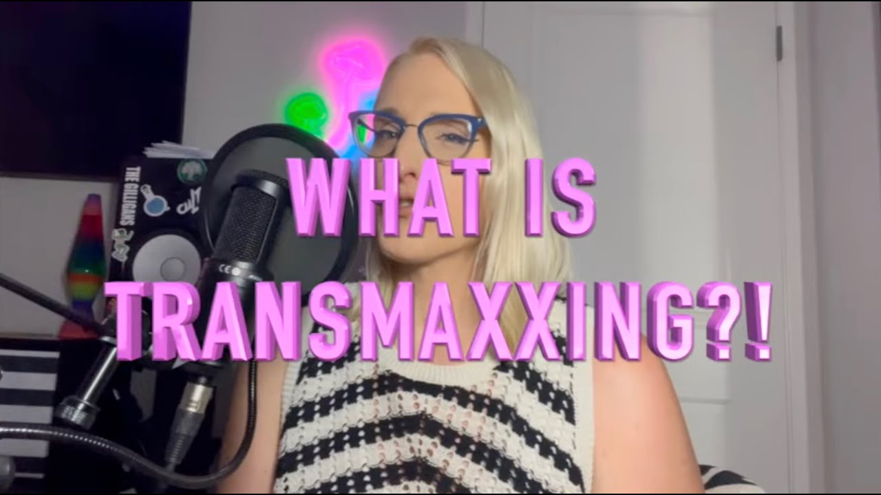 Just the Facts: What is Transmaxxing?? - The Lady and the Trans Podcast