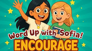 ENCOURAGE | Word Up with Sofia! (With Synonyms & Antonyms) | 5th Grade Vocabulary Fun! (06/05/25)