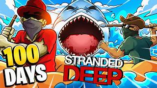 We SURVIVED 100 Days In Stranded Deep!