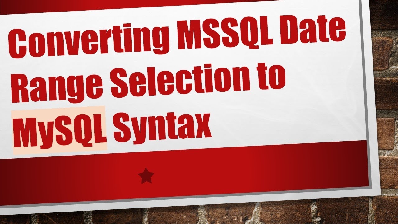 Converting MSSQL Date Range Selection to MySQL Syntax