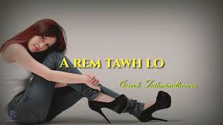 Video thumbnail of "A rem tawh lo lyric || Joseph Zaihmingthanga"