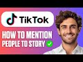 How to Mention People on TikTok Story (New Method 2025)